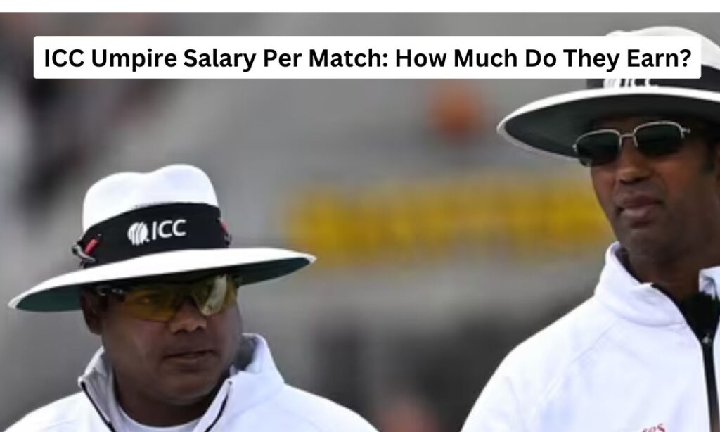 ICC Umpire Salary Per Match